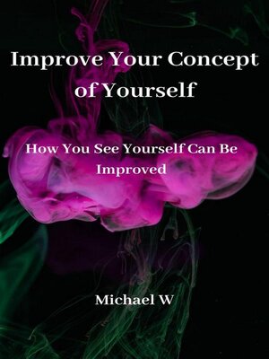 cover image of Improve Your Concept of Yourself